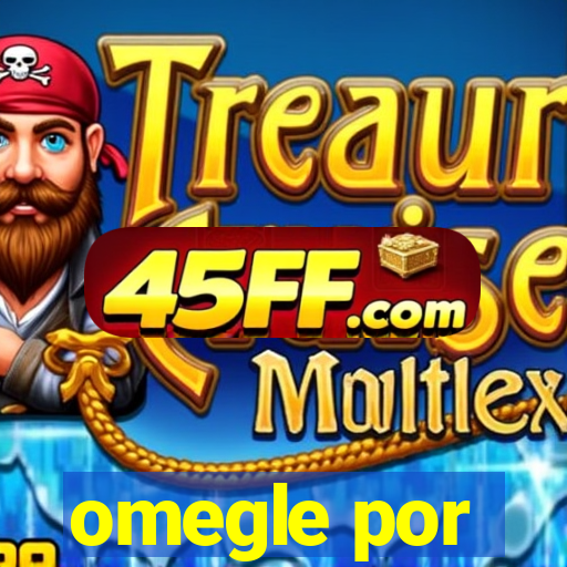 omegle por